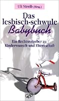 Das lesbisch-schwule Babybuch. 3896560069 Book Cover