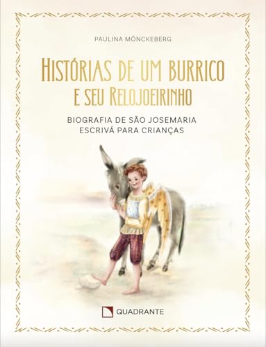 Histórias de um burrico: e seu relojoeirinho. biografia de são josemaria escrivá para crianças