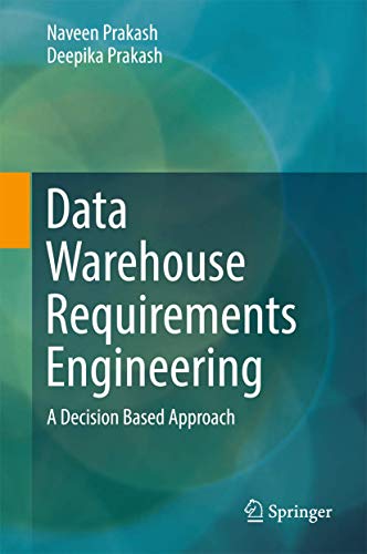 Data Warehouse Requirements Engineering A Decision Based Approach (Hb 2018) view 2