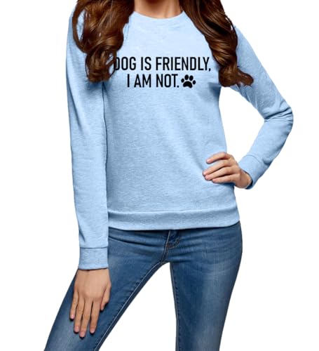 Dog Is Friendly I Am Not Sweatshirt, Dog Is Friendly I Am Not Shirt, Dog Is Friendly Shirt, Dog Is Friendly Sweatshirt