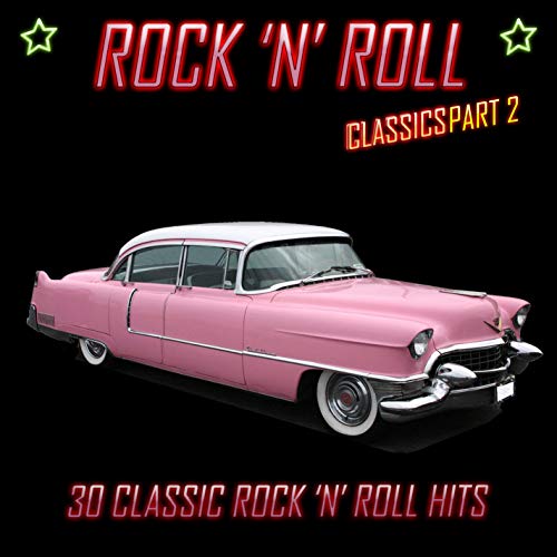 Rock 'N' Roll Classics Pt. 2: 30 Classic Rock 'N' Roll Hits by VARIOUS ...