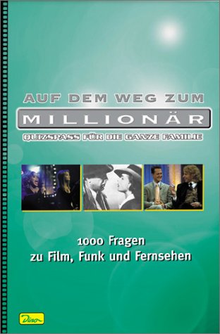 Auf dem Weg zum Millionär: Quizspass für die ganze Familie. 1000 Fragen zu Film, Funk, Fernsehen Auf dem Weg zum Millionär: Quizspass für die ganze Familie. 1000 Fragen zu Film, Funk, Fernsehen