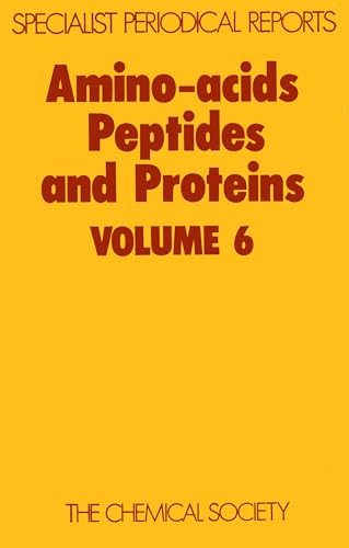 Amino Acids, Peptides and Proteins: Volume 6 (Specialist Periodical Reports - Amino Acids, Peptides and Proteins, Volume 6)