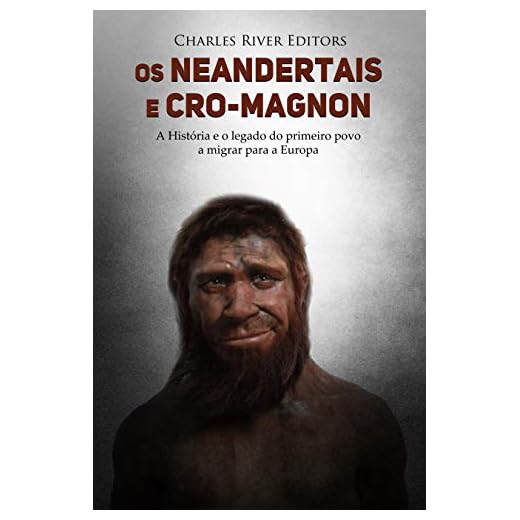 Os neandertais e Cro-Magnon: a história e o legado do primeiro povo a migrar para a Europa