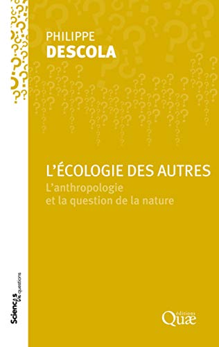 QUAE - L'écologie des autres: L'anthropologie et la question de la nature