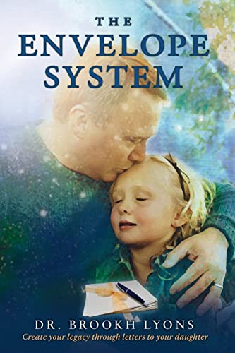 The Envelope System: Create Your Legacy Through Letters To Your Daughter