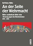  An der Seite der Wehrmacht: Hitlers ausländische Helfer beim »Kreuzzug gegen den Bolschewismus« 1941-1945