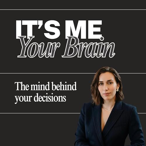 It's Me. Your Brain. | The mind behind your decisions cover art