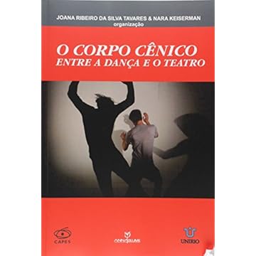 Capa do livro O corpo cênico: Entre a dança e o teatro
