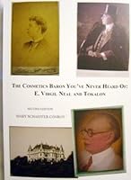 The Cosmetics Baron You've Never Heard Of: E. Virgil Neal And Tokalon 0615272789 Book Cover
