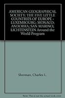 AMERICAN GEOGRAPHICAL SOCIETY: THE FIVE LITTLE COUNTRIES OF EUROPE - LUXEMBOURG; MONACO; ANDORRA; SAN MARINO; LICHTENSTEIN Around the World Program B00A8PSKR2 Book Cover