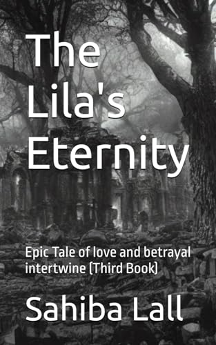 The Lila's Eternity: Epic Tale of love and betrayal intertwine (Third Book) (The Last Light of Lila)