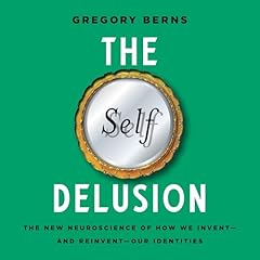 The Self Delusion Audiobook By Gregory Berns cover art
