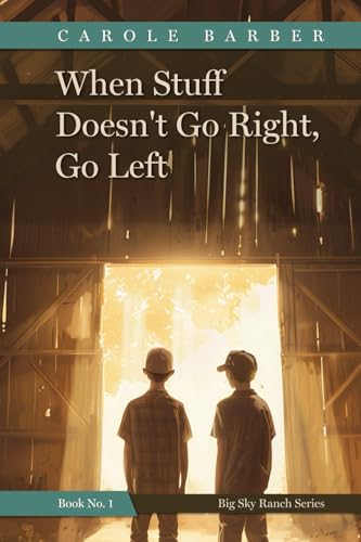 When Stuff Doesn't Go Right, Go Left (Big Sky Ranch)