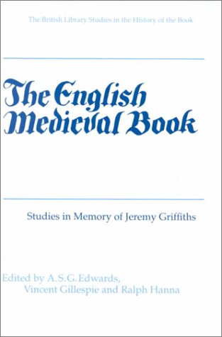Buy The English Medieval Book: Studies in Memory of Jeremy Griffiths (British Library Studies in the History of the Book) — BookShops.in
