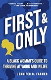 First and Only: A Black Woman's Guide to Thriving at Work and in Life
