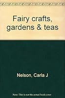 Fairy crafts, gardens & teas 0966466217 Book Cover