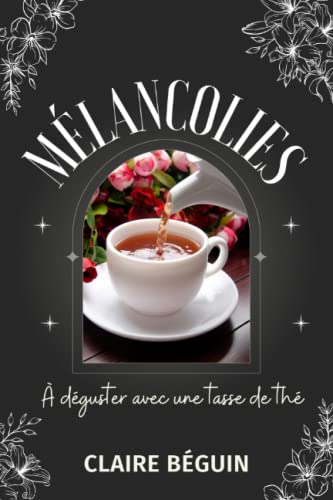 MELANCOLIES: À déguster avec une tasse de thé (French Edition)