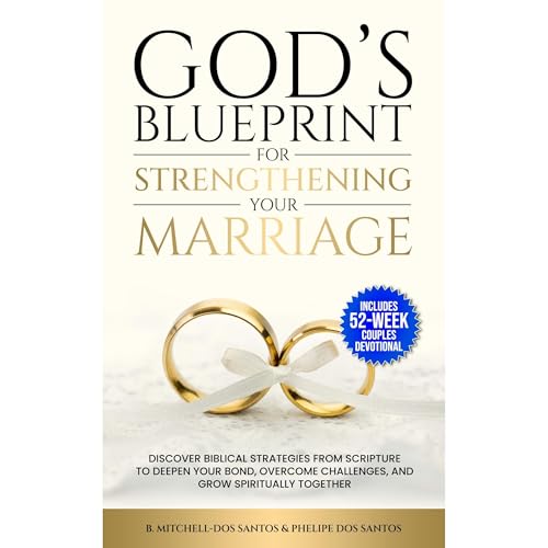God&amp;rsquo;s Blueprint for Strengthening Your Marriage (With a 52-Week Couples Devotional) : B. Mitchell-Dos Santos, Phelipe Dos Santos episode artwork