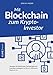 Produktbild Mit Blockchain zum Krypto-Investor: Verstehe die Blockchain-Technologie und investiere strategisch in Bitcoin, Ethereum, Ripple & Co.