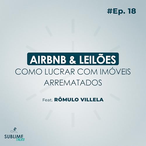 Ep. 18 | Airbnb & leil&otilde;es - Como lucrar com im&oacute;veis arrematados