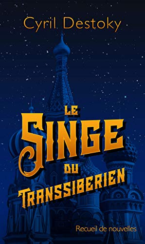 Télécharger Le Singe du Transsibérien: Recueil de Nouvelles Gratuit