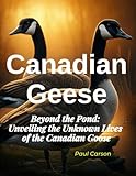 Canadian Geese: Beyond the Pond: Unveiling the Unknown Lives of the Canadian Goose