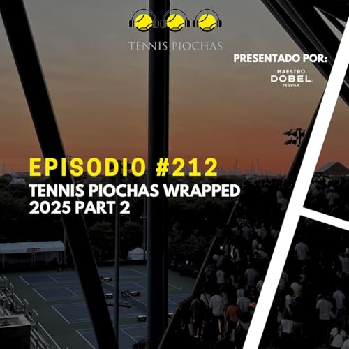 Episodio #212 - Tennis Piochas Wrapped 2025 Part 2