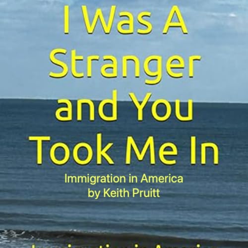 I Was a Stranger and You Took Me In by Keith Pruitt episode artwork