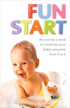 Paperback Fun Start: An Activity a Week to Maximize Your Baby's Potential from 0 to 5 Book