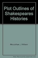 Plot Outlines of Shakespeares Histories B0012VDH4C Book Cover