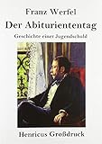 Der Abituriententag (Großdruck): Geschichte einer Jugendschuld - Franz Werfel 