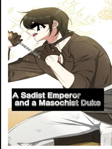 A Sadist Emperor and a Masochist Duke