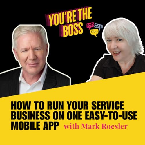 How to Run Your Service Business with an Easy-to-use Mobile App with Mark Roesler