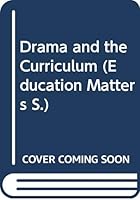 Drama in the Curriculum (Education Matters) 0304325899 Book Cover