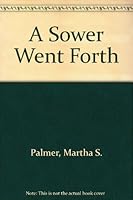 A Sower Went Forth 0686240553 Book Cover