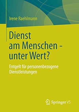 Dienst am Menschen - unter Wert?: Entgelt für personenbezogene Dienstleistungen 2013th Edition book cover