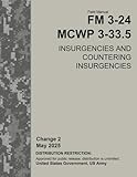 Field Manual FM 3-24 MCWP 3-33.5 Insurgencies and Countering Insurgencies Change 2 May 2025