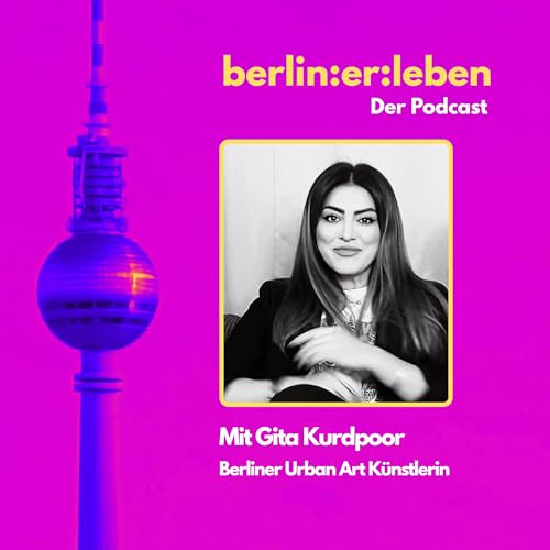 『#3 Streetart, Social Media & Zebrastreifen – warum Gita Kurdpoor Berlin bunt macht』のカバーアート