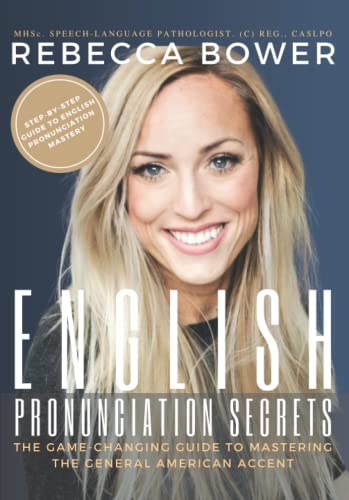English Pronunciation Secrets: The Game-Changing Guide to Mastering the General American Accent