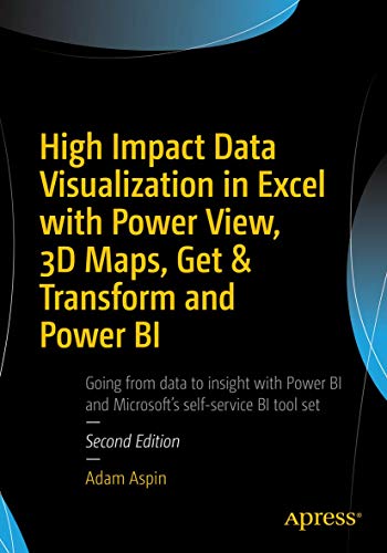 High Impact Data Visualization in Excel With Power View, 3d Maps, Get & Transform and Power Bi: Power View, 3d Maps, Get & Transform, and Power Bi view 2