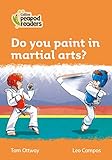 Do you Paint in Martial Arts?: Level 4 (Collins Peapod Readers)