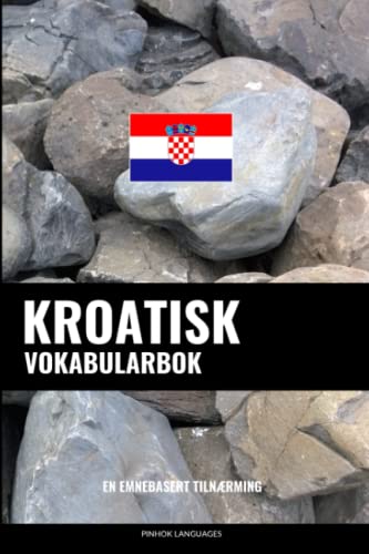Kroatisk Vokabularbok: En Emnebasert Tilnærming (Norwegian Edition)