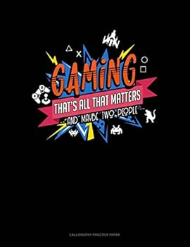 Paperback Gaming That's All That Matters And Maybe Two People: Calligraphy Practice Paper Book