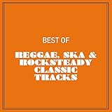 best jamaican reggae musicians  Best of Reggae, Ska & Rocksteady 100 Classic Tracks