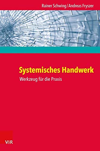 Systemisches Handwerk. Werkzeug für die Praxis Systemisches Handwerk. Werkzeug für die Praxis