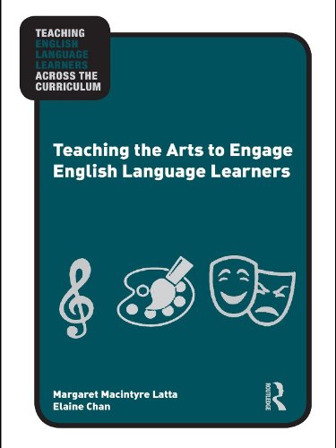 Teaching the Arts to Engage English Language Learners (Teaching English Language Learners across the Curriculum)