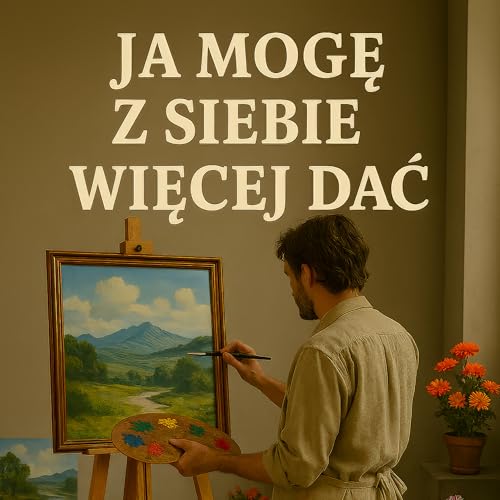 Ja Mogę Z Siebie Więcej Dać
