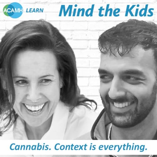 S4 Ep10: Mind the Kids: Cannabis - Context is everything