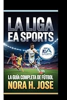 LA LIGA EA SPORTS: La Guía Completa De Fútbol B0G39VNPM3 Book Cover